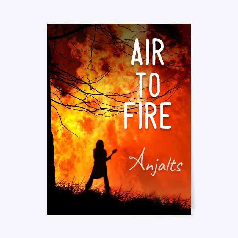 Anjalts "Air to Fire" Poster